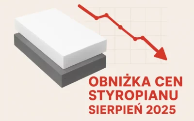 Ceny styropianu sierpień 2025 – obniżka i stabilizacja cen